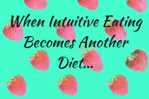 When Intuitive Eating Becomes Another Diet..