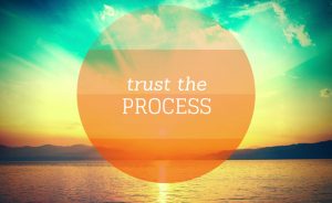 trust the process