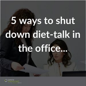 5 ways to shut down diet-talk in the office