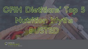 CFIH Dietitians top 5 diet myths BUSTED