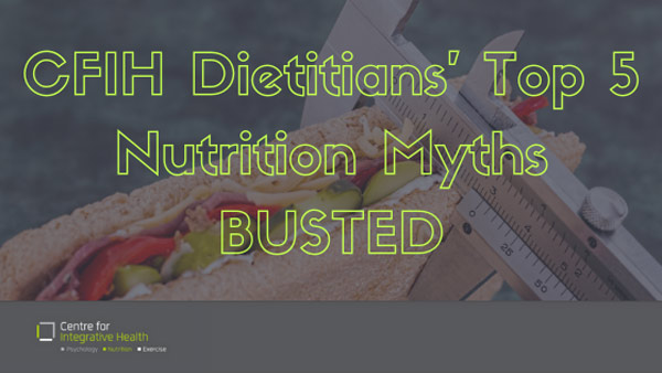 CFIH Dietitians top 5 diet myths BUSTED